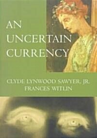 An Uncertain Currency (Paperback)