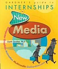 Gardeners Guide to Internship in New Media (Paperback)