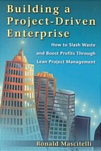 Building a Project-Driven Enterprise (Hardcover, 1st)