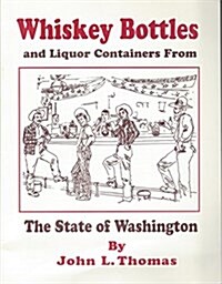 Whiskey & Liquor Containers of the State of Washington (Paperback)