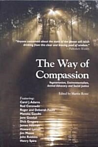 The Way of Compassion: Vegetarianism, Environmentalism, Animal Advocacy, and Social Justice (Paperback)
