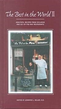 The Best in the World II: Healthful Recipes from Exclusive and Out-Of-The Way Restaurants (Hardcover)
