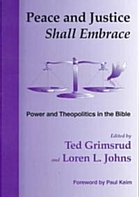 Peace and Justice Shall Embrace (Paperback)