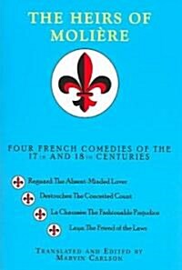 The Heirs of Moli?e: Four French Comedies of the 17th and 18th Centuries (Paperback)