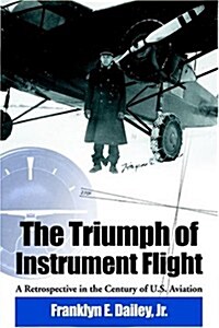 The Triumph of Instrument Flight: A Retrospective in the Century of U.S. Aviation (Paperback)