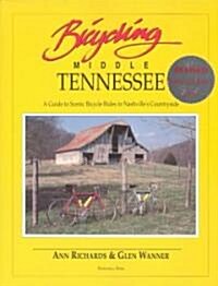 Bicycling Middle Tennessee: A Guide to Scenic Bicycle Rides in Nashvilles Countryside (Paperback, 4, Revised)