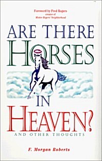 Are There Horses in Heaven?: And Other Thoughts: Sermons Preached in the Shadyside Presbyterian Church, Pittsburgh, Pennsylvania                       (Hardcover)