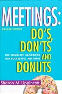 Meetings Dos, Donts and Donuts: The Complete Handbook for Successful Meetings (Paperback, 2)