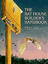 The Bat House Builders Handbook (Paperback)