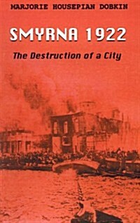 Smyrna 1922: The Destruction of a City (Paperback)