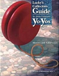 Luckys Collectors Guide to 20th Century Yo-Yos (Paperback)