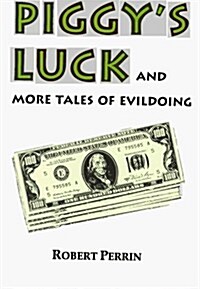 Piggys Luck & More Tales of Evildoing (Paperback)