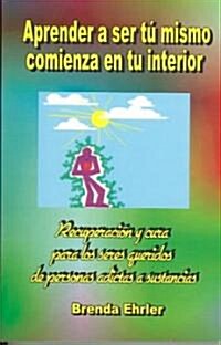 Aprender a Ser Tu Mismo; Comienza En Tu Interior/Learning to Be You; Its an Inside Job (Paperback, 2nd)