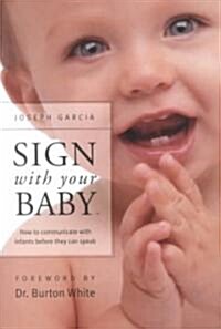 Sign with Your Baby: How to Communicate with Infants Before They Can Speak (Paperback, 2)
