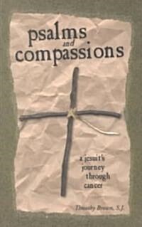 Psalms and Compassions: A Jesuits Journey Through Cancer (Paperback)