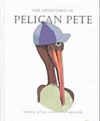 The Adventures of Pelican Pete (Hardcover, Signed)