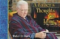 A Fathers Thoughts on Living (Paperback)