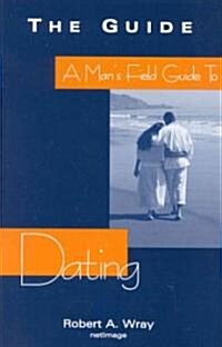 A Mans Field Guide to Dating (Paperback)