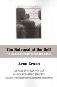 The betrayal of the self : the fear of autonomy in men and women 2007 reprint ed