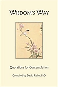 Wisdoms Way: Quotations for Contemplation (Paperback)