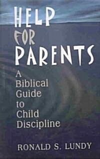 Help for Parents: A Biblical Guide to Child Discipline (Paperback)