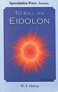 To Kill an Eidolon (Paperback)