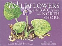 Wildflowers of Bwca and the North Shore (Paperback)