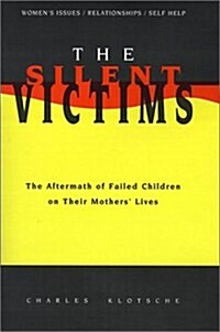 The Silent Victims: The Aftermath of Failed Children on Their Mothers Lives (Paperback)