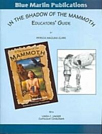 In The Shadow Of The Mammoth Educators Guide (Paperback)