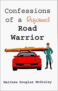 Confessions of a Reformed Road Warrior (Paperback, Limited, Signed)