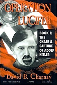 Operation Lucifer: The Chase and Capture of Adolf Hitler (Hardcover)