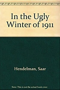 In the Ugly Winter of 1911 (Paperback)