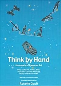 Think by Hand: Hundred of Ideas on Art: Hundred of Ideas on Art (Paperback)