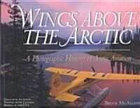 Wings Above the Arctic: A Photographic History of Arctic Aviation (Paperback)
