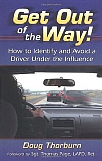 Get Out of the Way!: How to Identify and Avoid a Driver Under the Influence (Paperback)