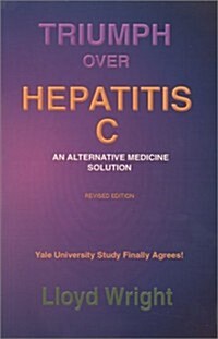 Triumph Over Hepatitis C: An Alternative Medicine (Paperback, Revised)