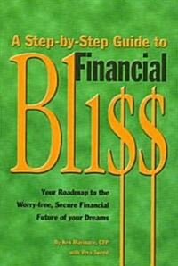 A Step-By-Step Guide to Financial Bliss (Paperback)