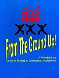 From the Ground Up (Paperback, 1st, Workbook)