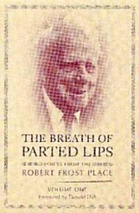 The Breath of Parted Lips: Voices from the Robert Frost Place, Volume 1 (Paperback)