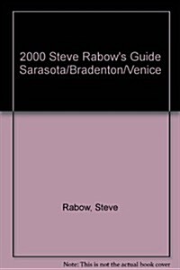 2000 Steve Rabows Guide Sarasota/Bradenton/Venice (Paperback, 9TH)