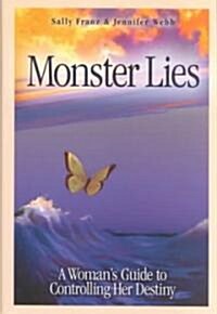 Monster Lies: A Womans Guide to Controlling Her Destiny (Hardcover)