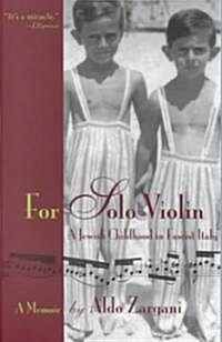 For Solo Violin: A Jewish Childhood in Fascist Italy (Paperback)