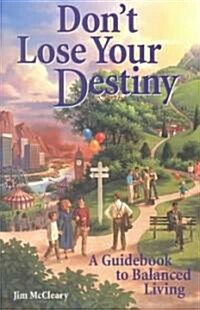 Dont Lose Your Destiny (Paperback, 1ST)