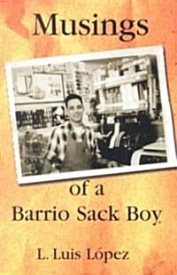 Musings of a Barrio Sack Boy: In English, Spanish, and Spanglish (Paperback)