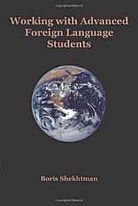 Working with Advanced Foreign Language Students (Paperback)
