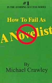 How to Fail As a Novelist (Paperback)