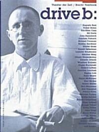 The Brecht Yearbook, Volume 23 / Theater Der Zeit Arbeitsbuch III: Drive B: Brecht 100 (Paperback)