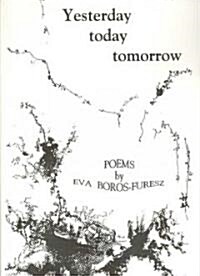 Yesterday, Today, Tomorrow (Paperback)