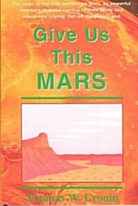 Give Us This Mars (Hardcover)