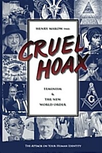 Cruel Hoax: Feminism & the New World Order (Paperback)